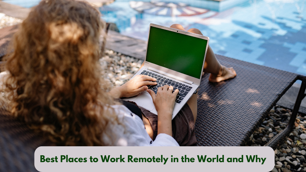 Best Places to Work Remotely in the World and Why