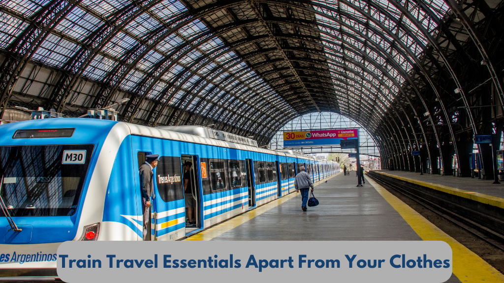 Four Things Apart from Your Clothes That You Should Carry When You Go on a Long Train Journey