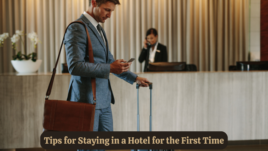 tips for staying in a hotel for the first time